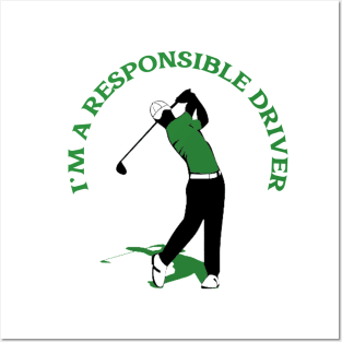 I'm a Responsible Driver Golf Posters and Art